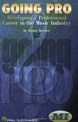 ''GOING PRO'' DEVELOPING A PROFESSIONAL CAREER IN THE MUSIC INDUSTRY-BOOK-NEW-SALE