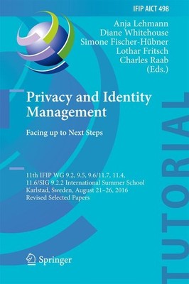 Privacy and Identity Management. Facing up to Next Steps Anja Lehmann