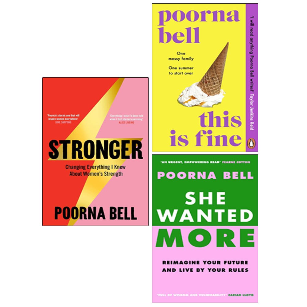 Poorna Bell Collection 3 Books Set She Wanted More [HB],Stronger,This Is Fine