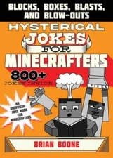 Hysterical Jokes for Minecrafters: Blocks, Boxes, Blasts, and Blow-Outs - GOOD
