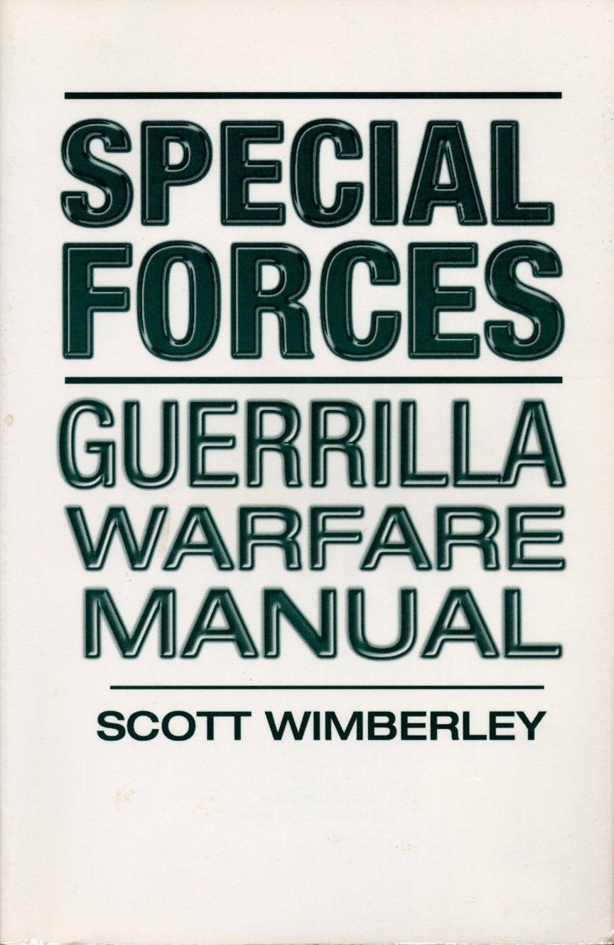 Special Forces: Guerrilla Warfare Manual by Scott Wimberley
