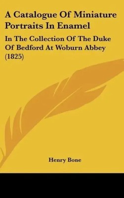 Henry Bone | A Catalogue Of Miniature Portraits In Enamel | Buch | Englisch