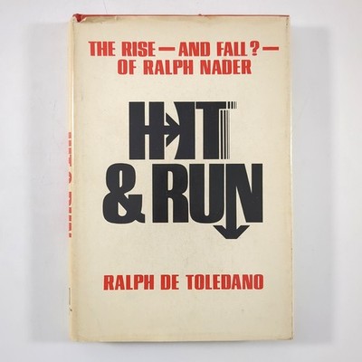 Hit and Run Ralph Nader Politics Consumerism Hardcover Book De Toledano 1975