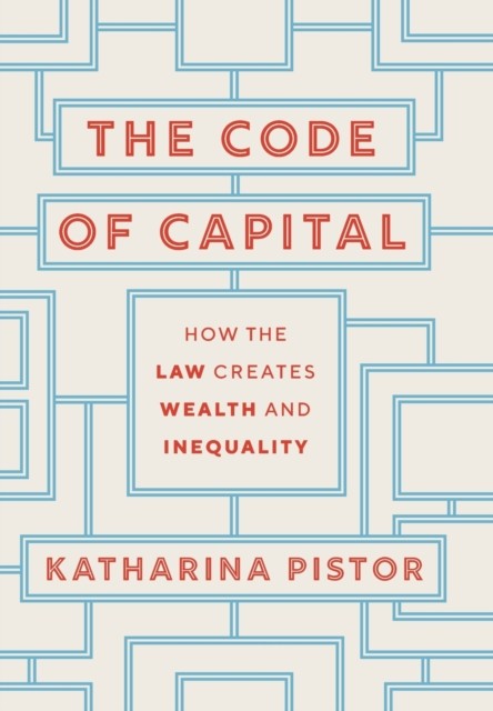The Code Of Capital : How The Law Creates Wealth And Inequality Katharina Pistor - Image 6