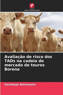 Avaliao de risco dos TADs na cadeia de mercado de touros Borena by Gezahegn Alem