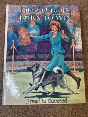 BORN TO WIN, BREED TO SUCCEED By Patricia Craige & Luana Luther - Hardcover *VG*