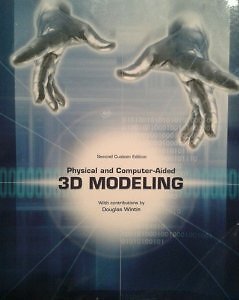 PHYSICAL AND COMPUTER-AIDED 3D MODELING (SECOND CUSTOM By Douglas Wintin