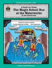 A Guide for Using The Magic School Bus.. At the Waterworks in the Classroom