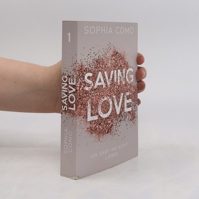 Saving Love: Ich darf ihn nicht lieben (Liebesroman)  |  Sophia Como