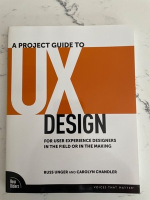 A Project Guide to UX Design: For User Exp. Designers in Field  - Brand New PB