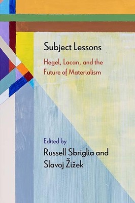 SUBJECT LESSONS: HEGEL, LACAN, AND THE FUTURE OF MATERIALISM (DIAERESIS) **NEW**