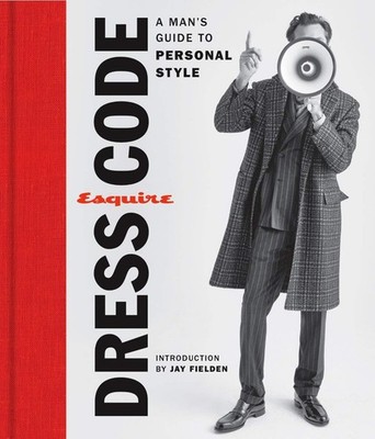 Esquire Dress Code: A Man's Guide to Personal Style - hardcover Esquire