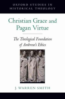 Christliche Gnade und heidnische Tugend: Die theologische Grundlage von Ambrosius Ethik