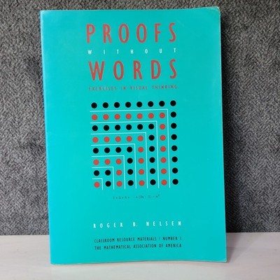 Proofs without Words: Exercises in Visual Thinking (Classroom Resource) First Ed