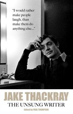 Jake Thackray: The Unsung Writer by Paul Thompson Paperback Book