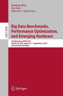 Big Data Benchmarks, Performance Optimization, and Emerging Hardware Jianfeng Zh