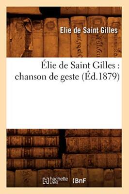 Elie de Saint Gilles : chanson de geste (Ed.1879)                              