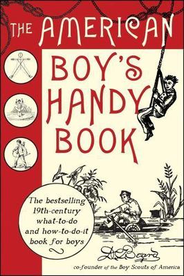 American Boy's Handy Book by Daniel C. Beard (2008, Hardcover)