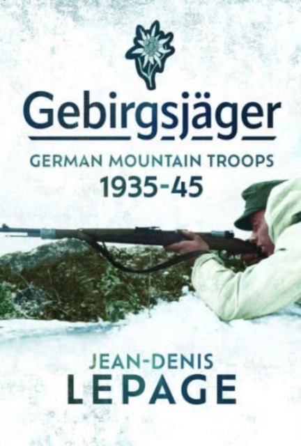 Gebirgsjager by Jean-Denis Lepage (Hardback Book)