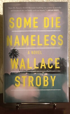 SIGNED ~ SOME DIE NAMELESS by Wallace Stroby (2018, Hardcover) 1st/1st