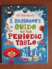 A Beginners Guide to the Periodic Table by Gill Arbuthnott Hardback Book