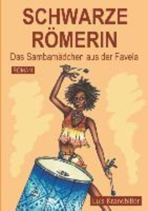 Thumbnail - Schwarze Römerin Das Sambamädchen Aus Der Favela Luis Kranebitter