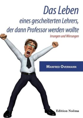 Das Leben Eines Gescheiterten Lehrers, Der Dann Professor Werden Wollte  Ir...