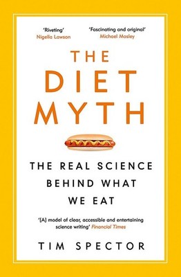 The Diet Myth: The Real Science Behind What We Eat Tim Spector Paperback New