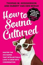 How to Sound Cultured: Master The 250 Names That Inte... by Hodgkinson, Thomas W
