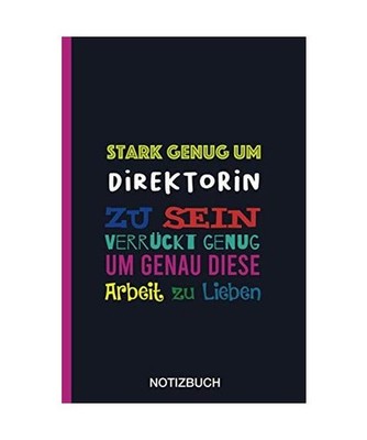 Stark genug um Direktorin zu sein Verrückt genug um genau diese Arbeit zu Liebe