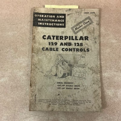 CAT Caterpillar 128 129 CABLE CONTROLS OPERATION & MAINT MANUAL GUIDE sn 18F 19F