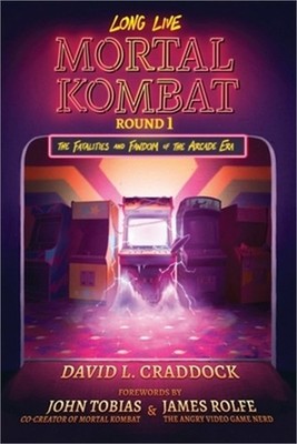 Long Live Mortal Kombat: Round 1: The Fatalities and Fandom of the Arcade Era (P