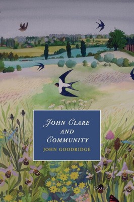 John Clare and Community (Cambridge Studies in Romanticism) by John Goodridge