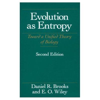 Evolution As Entropy: Toward a Unified Theory of Biology (Science and Its Concep