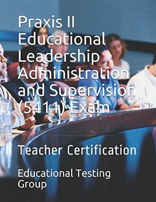PRAXIS II EDUCATIONAL LEADERSHIP ADMINISTRATION AND By Educational Testing Group