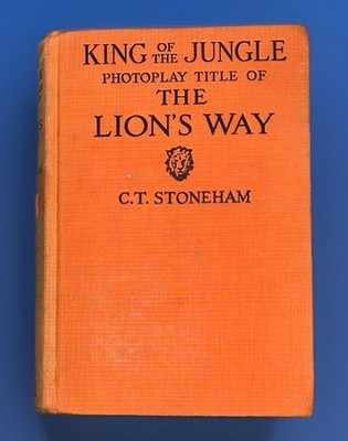 King of the Jungle/ The Lion s Way C. T. Stoneman  1st Published America 1932