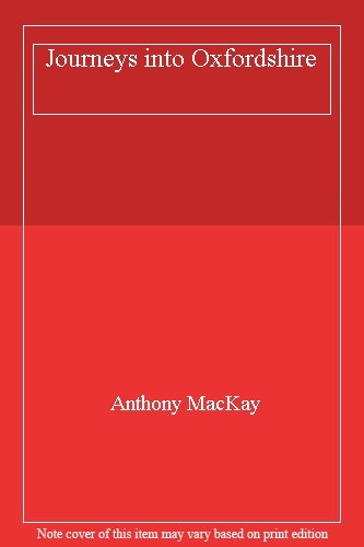 Journeys into Oxfordshire,Anthony MacKay