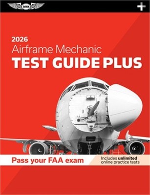 Airframe Mechanic Test Guide Plus 2026: Paperback Plus Software to Study and Pre