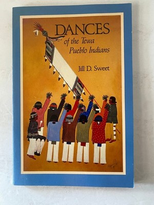 DANCES Tewa Pueblo Indians Jill D. Sweet 1985 First Edition SAR Press