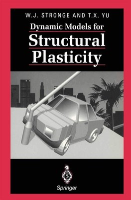 Dynamic Models for Structural Plasticity - Stronge, William J.|Yu, Tongxi - ...
