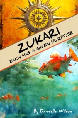 Zukari Each Has a Given Purpose -  NEW DANNIELLE. WILS 2023-05-11