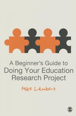 A Beginner s Guide to Doing Your Education Research Project
