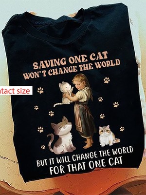 saving one cat won�t change the world but it will change the world for that o...