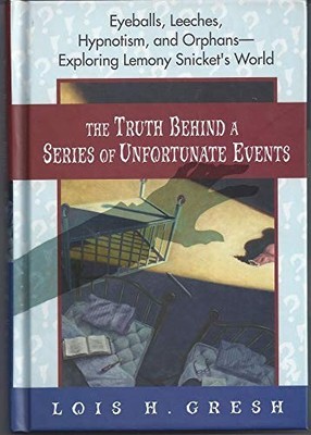 The Truth Behind A Series of Unfortu..., Gresh, Lois H.