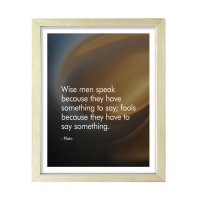 Wise men speak because they have something to say; fools because they have....