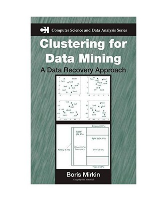 Clustering for Data Mining: A Data Recovery Approach, Boris Mirkin
