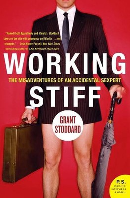 Steif arbeiten: Die Missgeschicke eines zufälligen Sexperten von Grant Stoddard (Eng