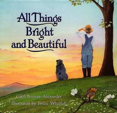 Alexander All Things Bright and Beautiful (Gebundene Ausgabe)