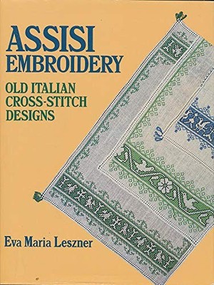 ASSISI EMBROIDERY: OLD ITALIAN CROSS-STITCH DESIGNS (A By Eva Maria Leszner *VG*