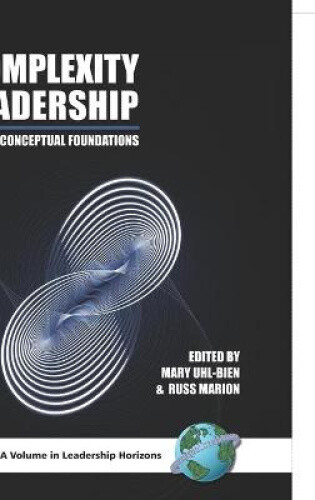 Complexity Leadership: Pt.1: Conceptual Foundations (leadership